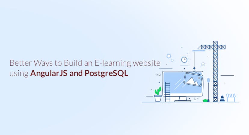 /better-ways-to-build-e-learning-website-using-angularjs-postgresql-455d8a6dfa93 feature image