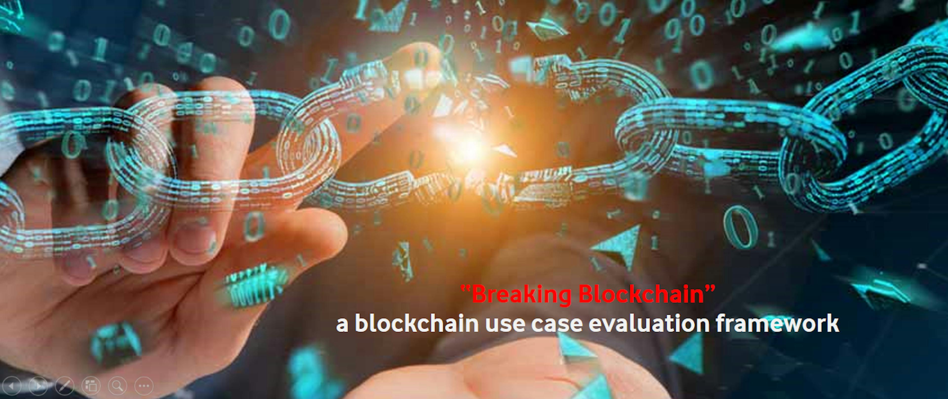 featured image - Breaking Blockchain — A Framework to Evaluate Blockchain Use Cases