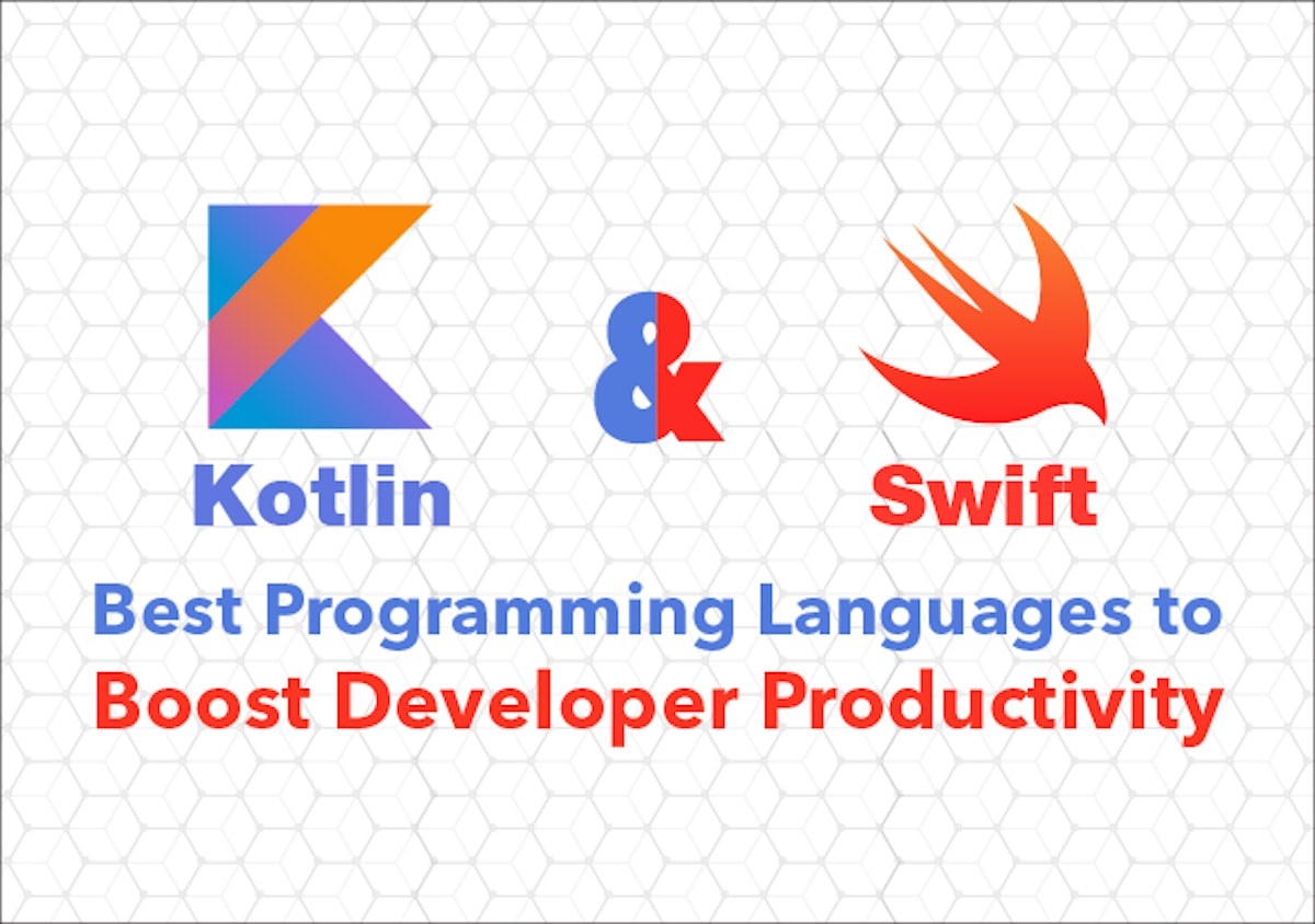 featured image - Kotlin and Swift: Best Programming Languages to Boost Developer Productivity