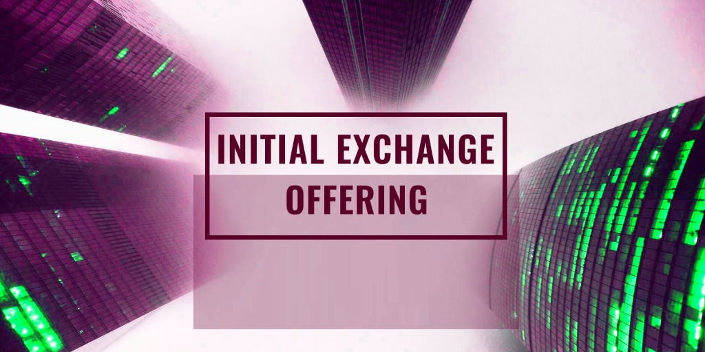 featured image - Initial Exchange Offering — The Next Popular Fundraising Scheme In Crypto?