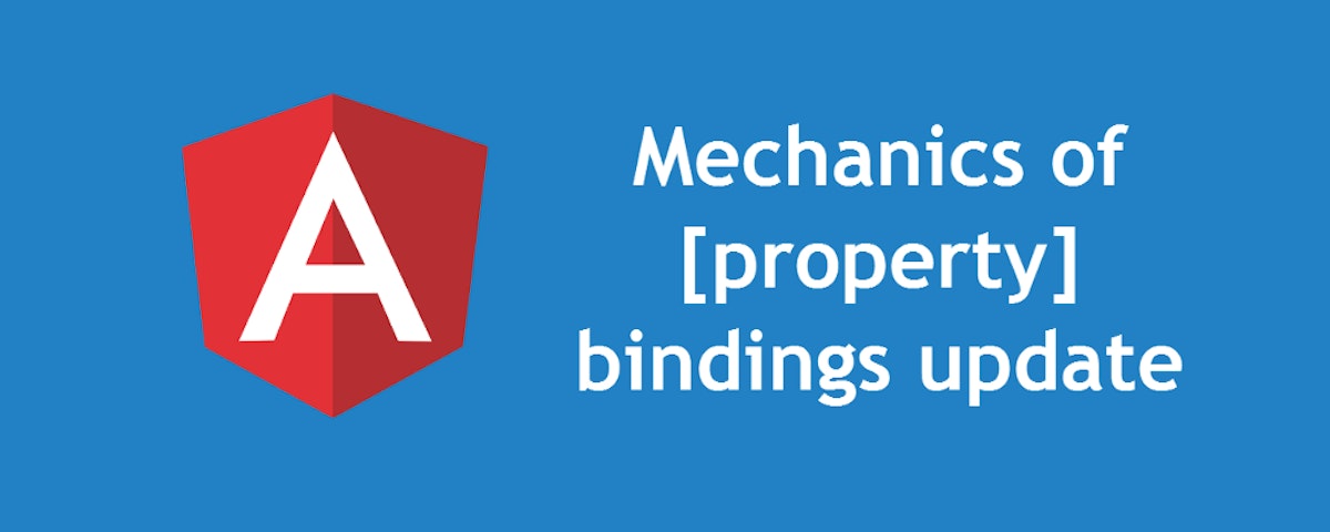 featured image - The mechanics of property bindings update in Angular