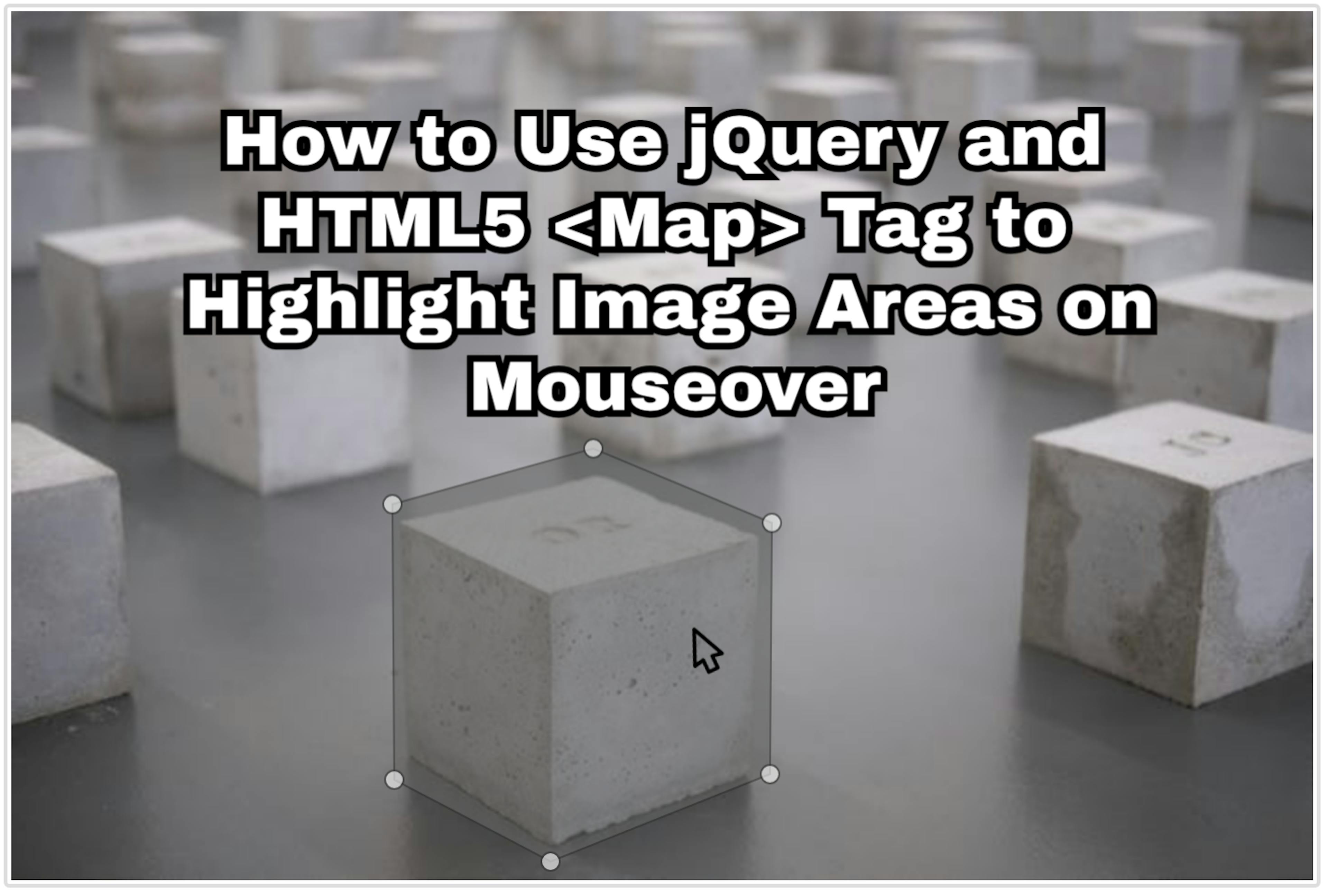 featured image - How to Use jQuery and HTML5 <Map> Tag to Highlight Image Areas on Mouseover