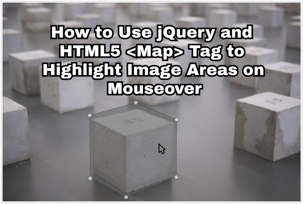 featured image - How to Use jQuery and HTML5 <Map> Tag to Highlight Image Areas on Mouseover