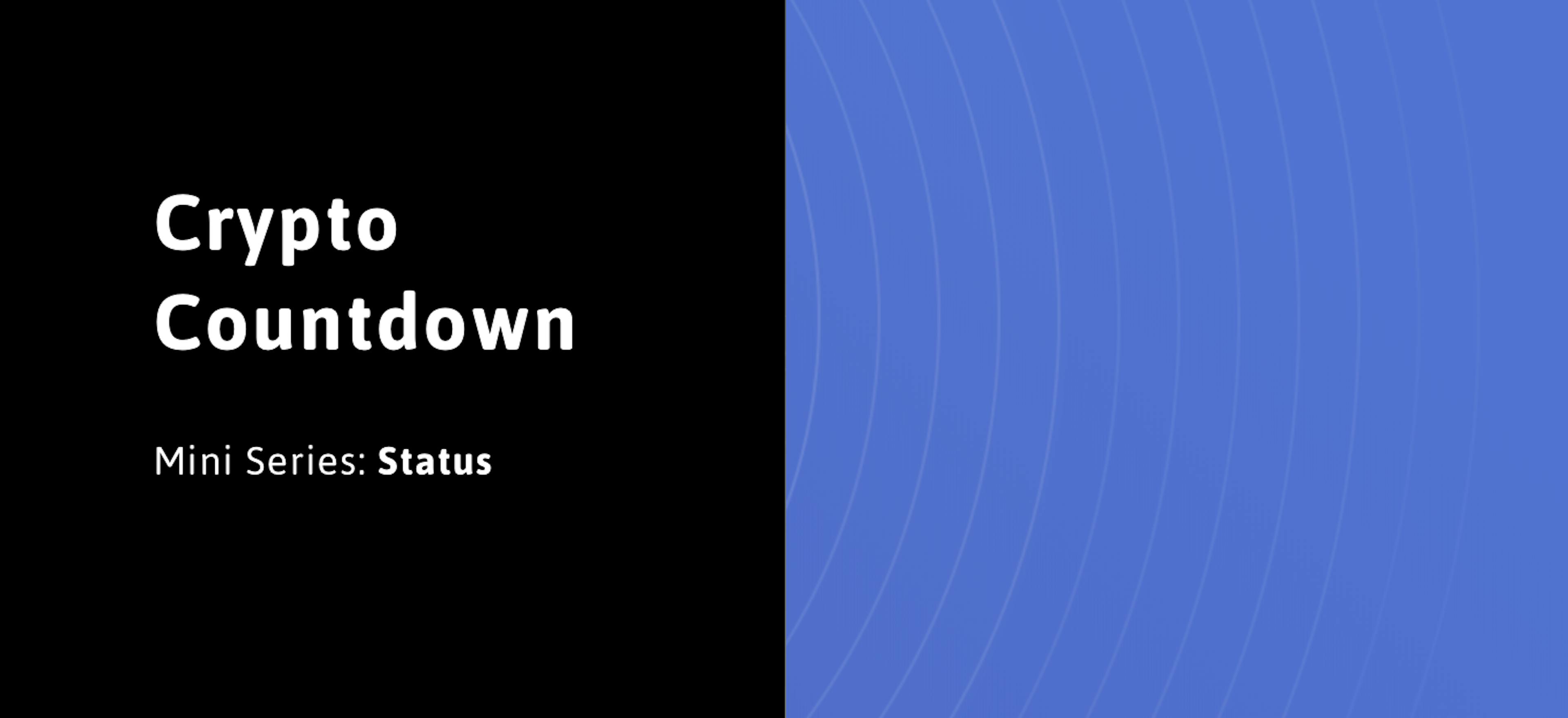 featured image - (3/100) Crypto Countdown: Status