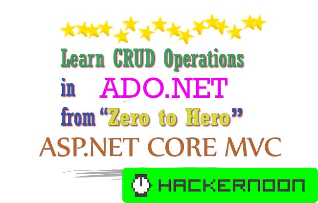 ASP.NET CORE — Learn CRUD Operations in ADO.NET from Zero to Hero | HackerNoon