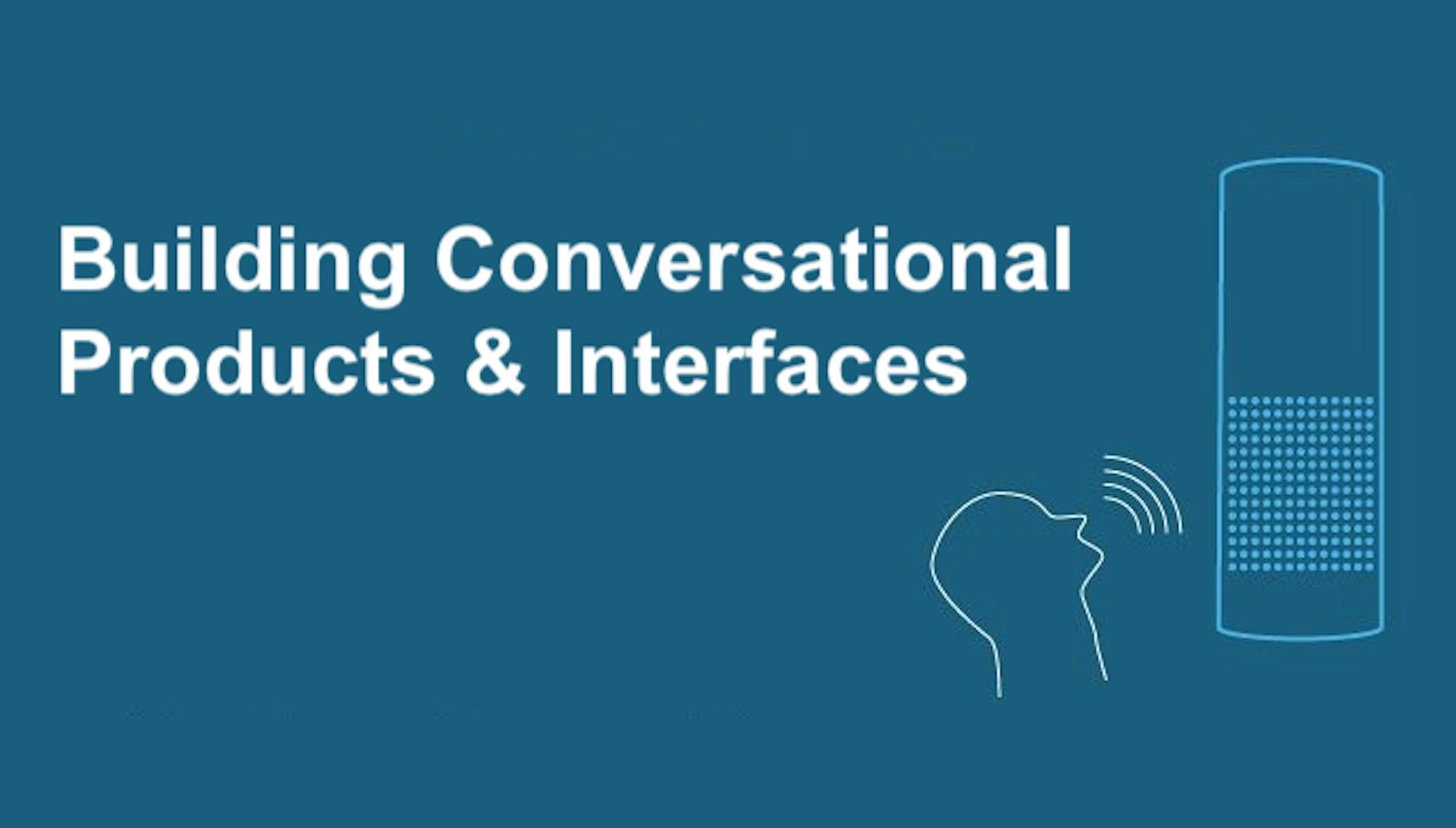 featured image - Building Conversational Products & Interfaces