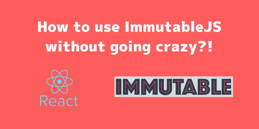featured image - How to use ImmutableJS without going crazy