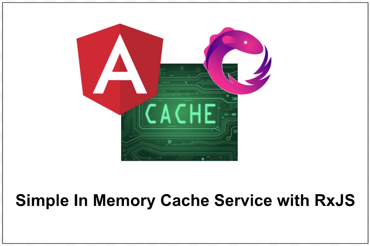 featured image - Angular — Simple In Memory Cache Service with RxJS
