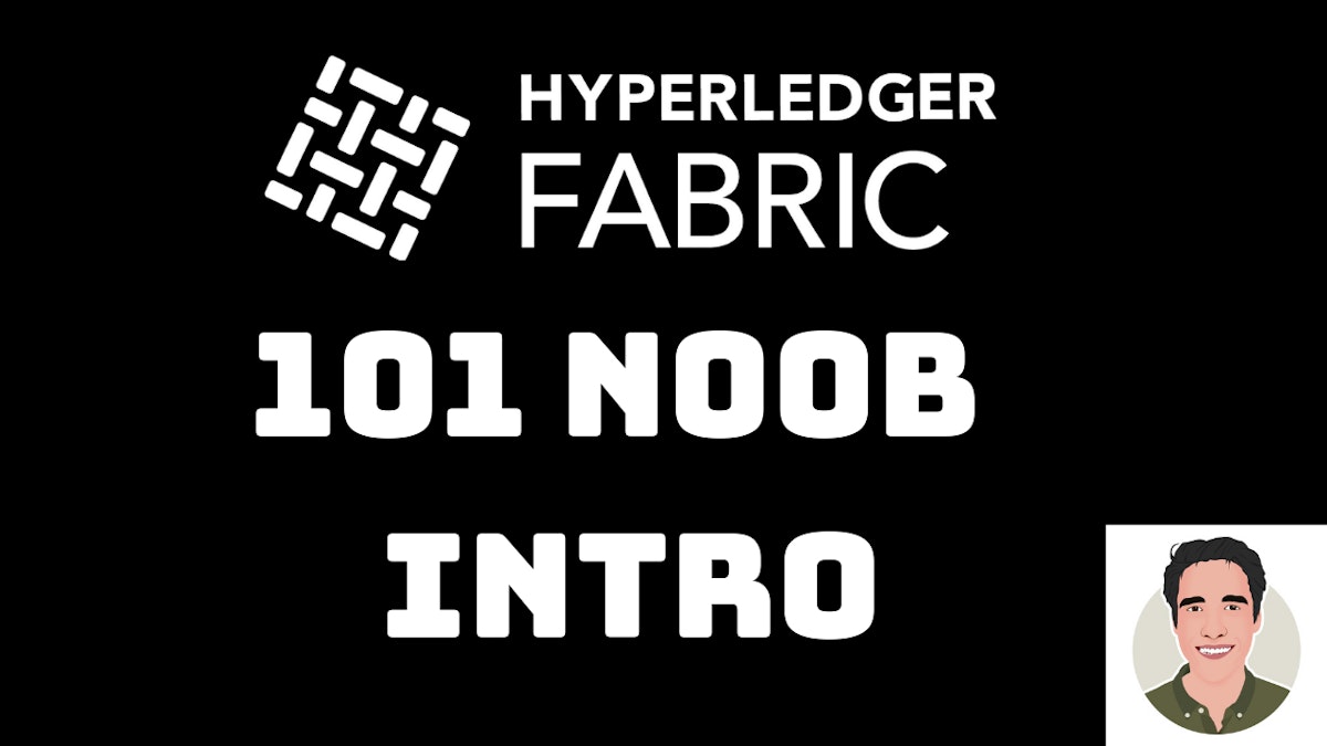 featured image - A 101 Noob Intro to Understanding Smart Contracts on Hyperledger Fabric