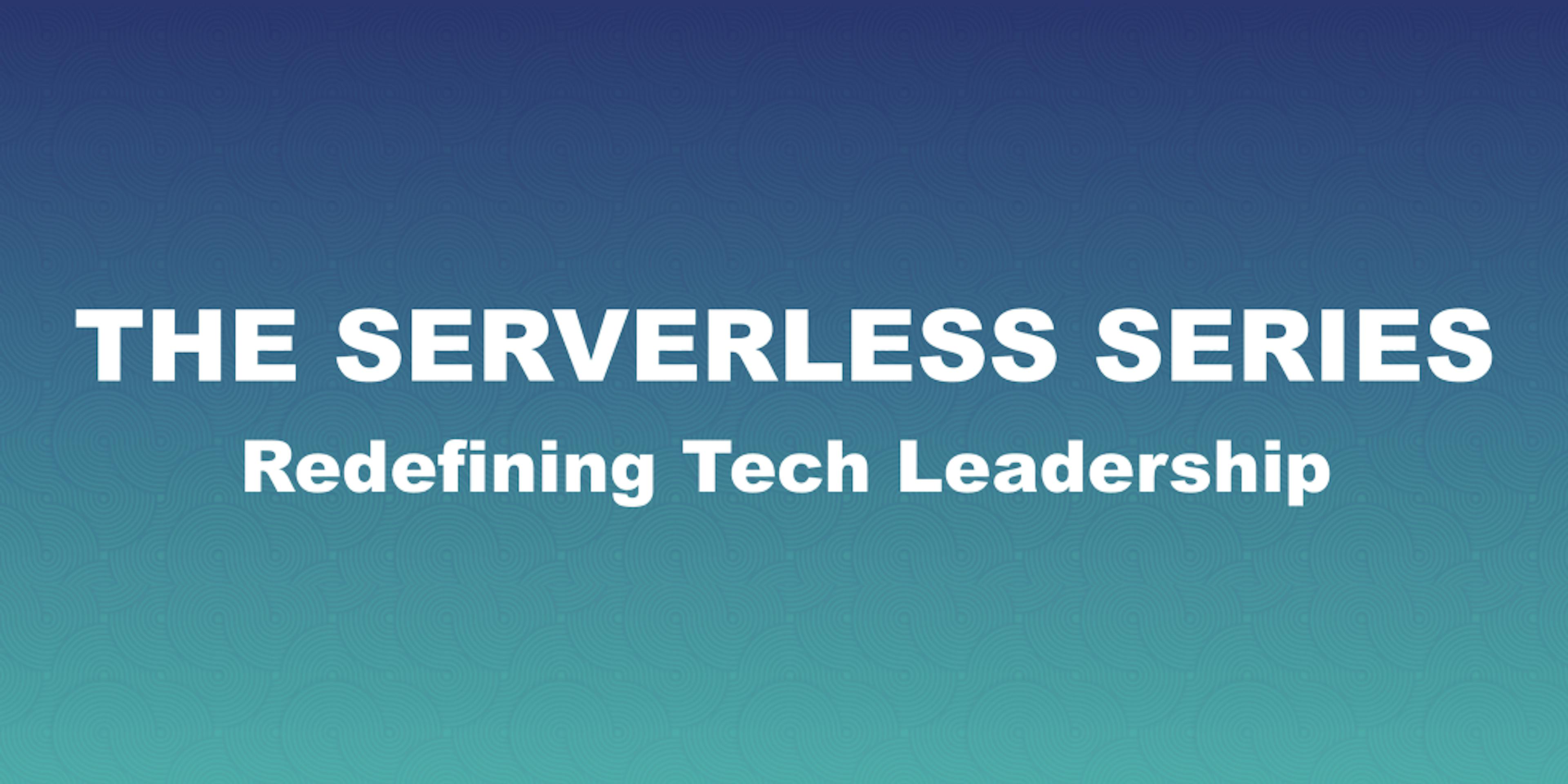 /the-serverless-series-automating-it-engineers-reshaping-tech-leadership-788cf9b625d5 feature image