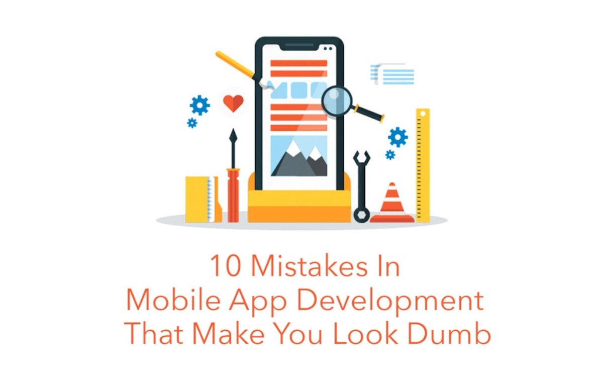 featured image - 10 Mistakes In Mobile App Development That Make You Look Dumb