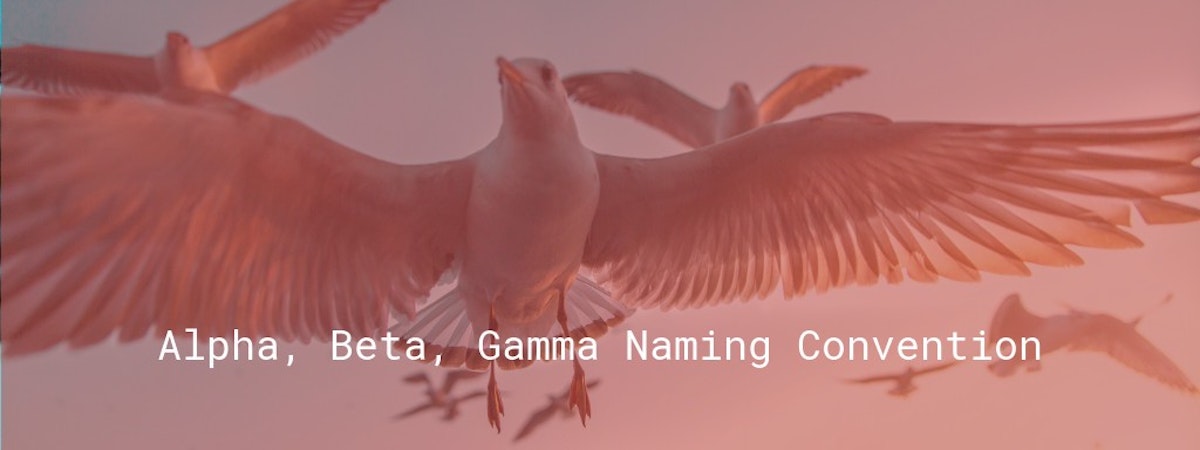 featured image - Alpha, Beta, Gamma naming convention