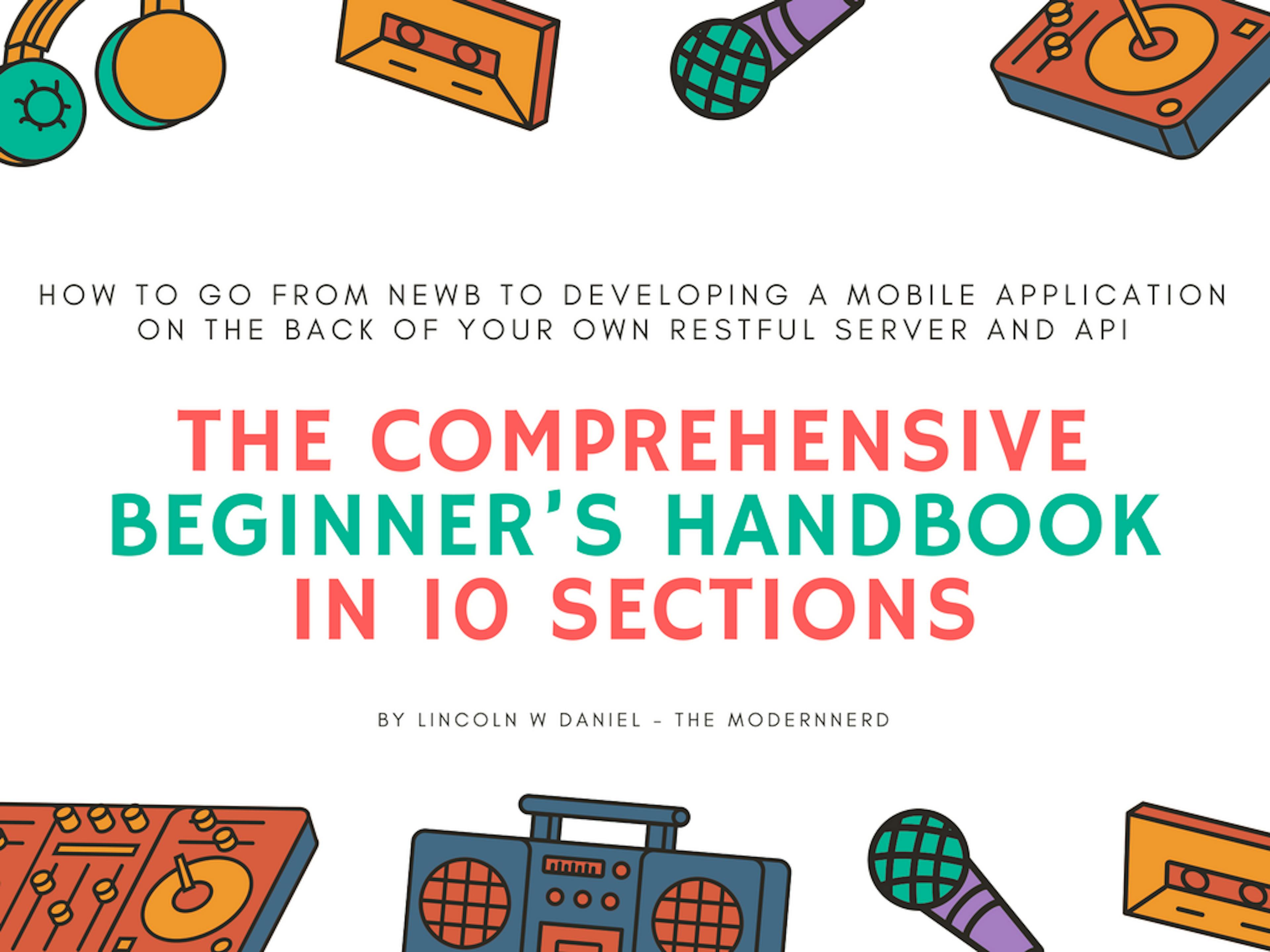 How to Go From Newb to Developing a Mobile Application on the Back of Your Own RESTful Javascript…