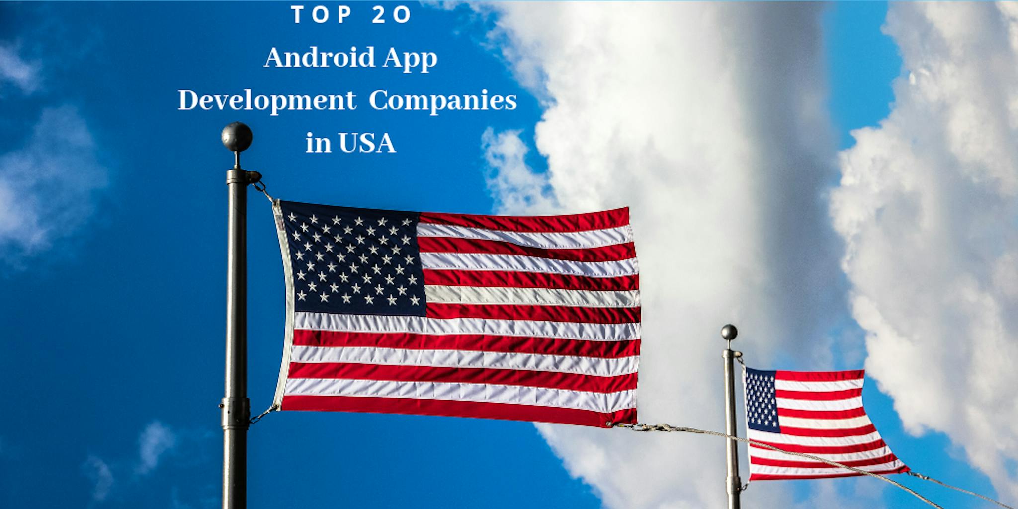 featured image - Top 20 Android Application Development Companies in USA