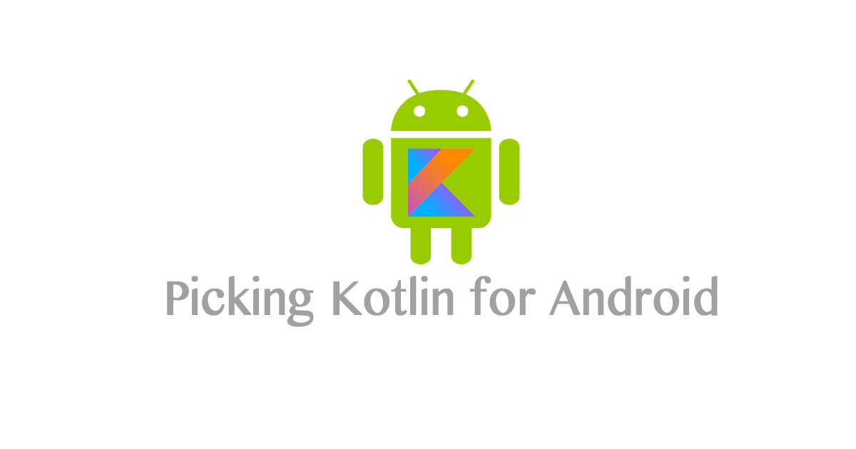 /part-2-picking-kotlin-for-android-killing-features-a6a643c8dc8d feature image