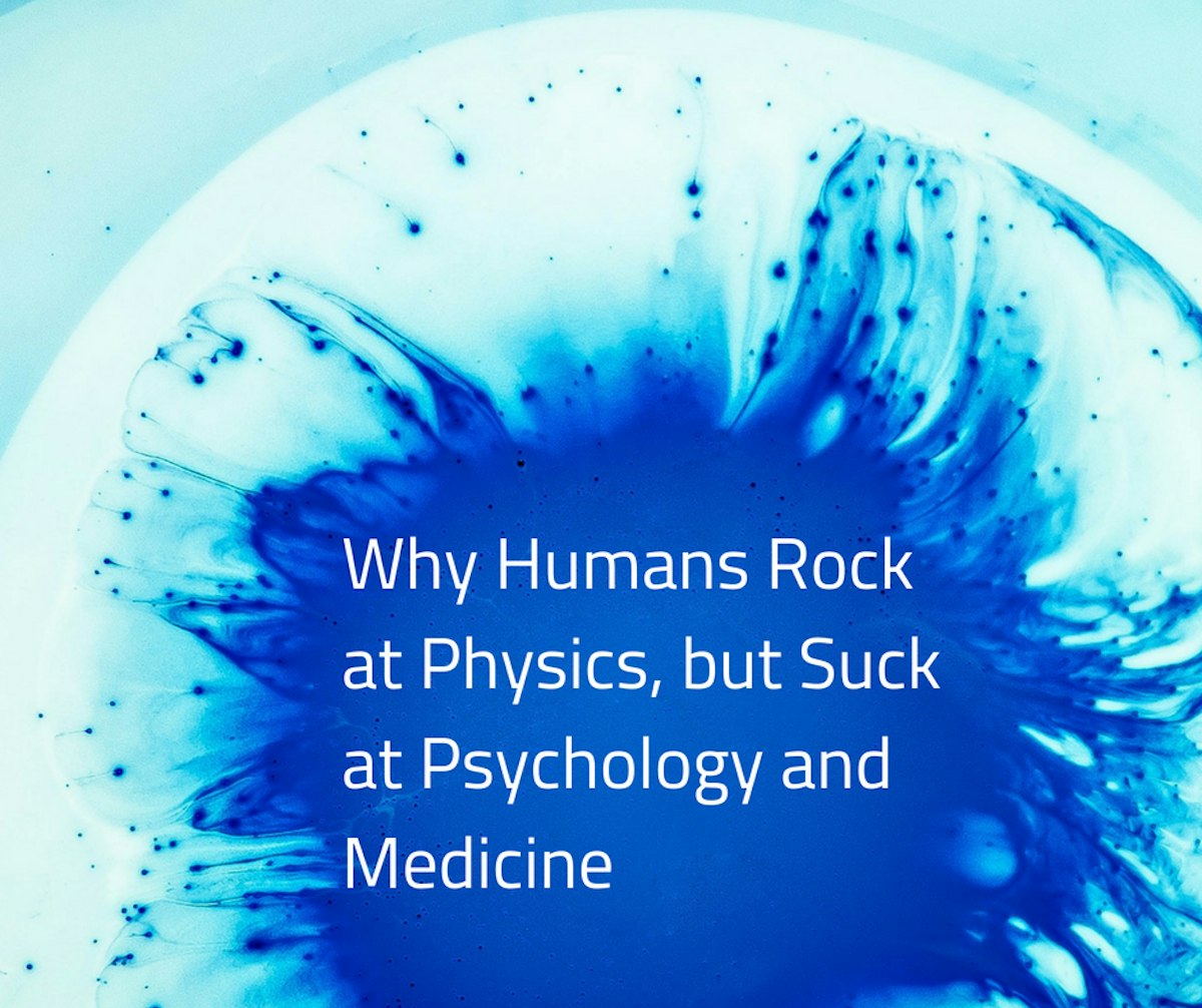 featured image - Why Humans Rock at Physics but Suck at Psychology and Medicine