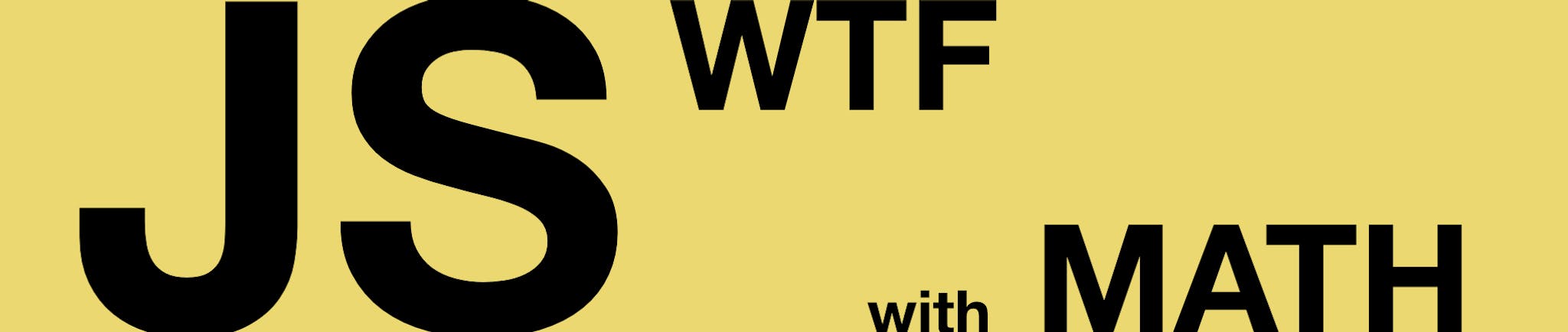JS WTF 🦄 with Math | HackerNoon