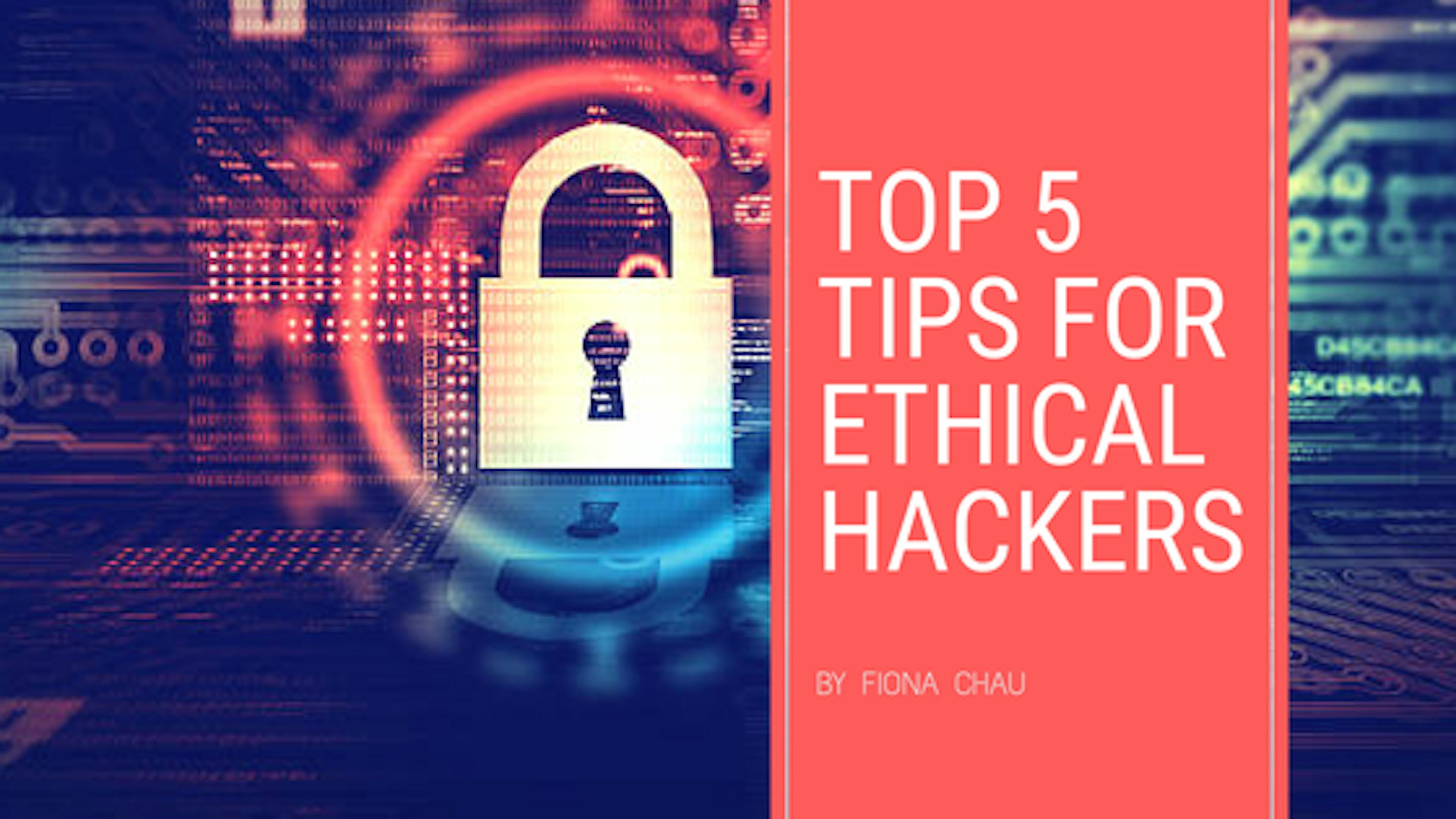 Top 5 Tips for Ethical Hackers