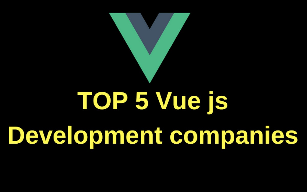 featured image - TOP 5 Vue js Development companies