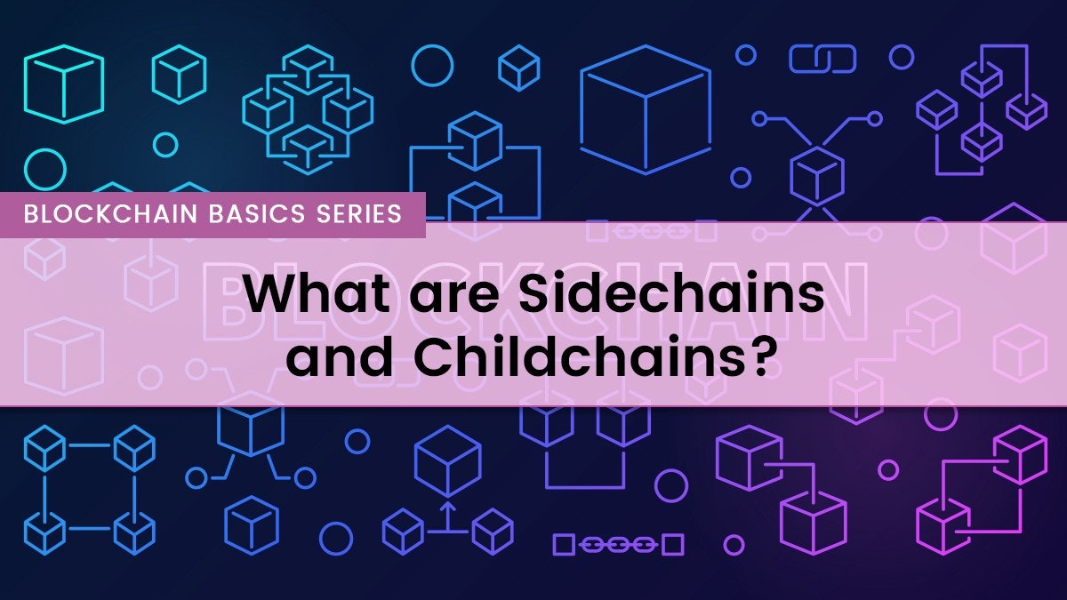 featured image - What are Sidechains and Childchains?
