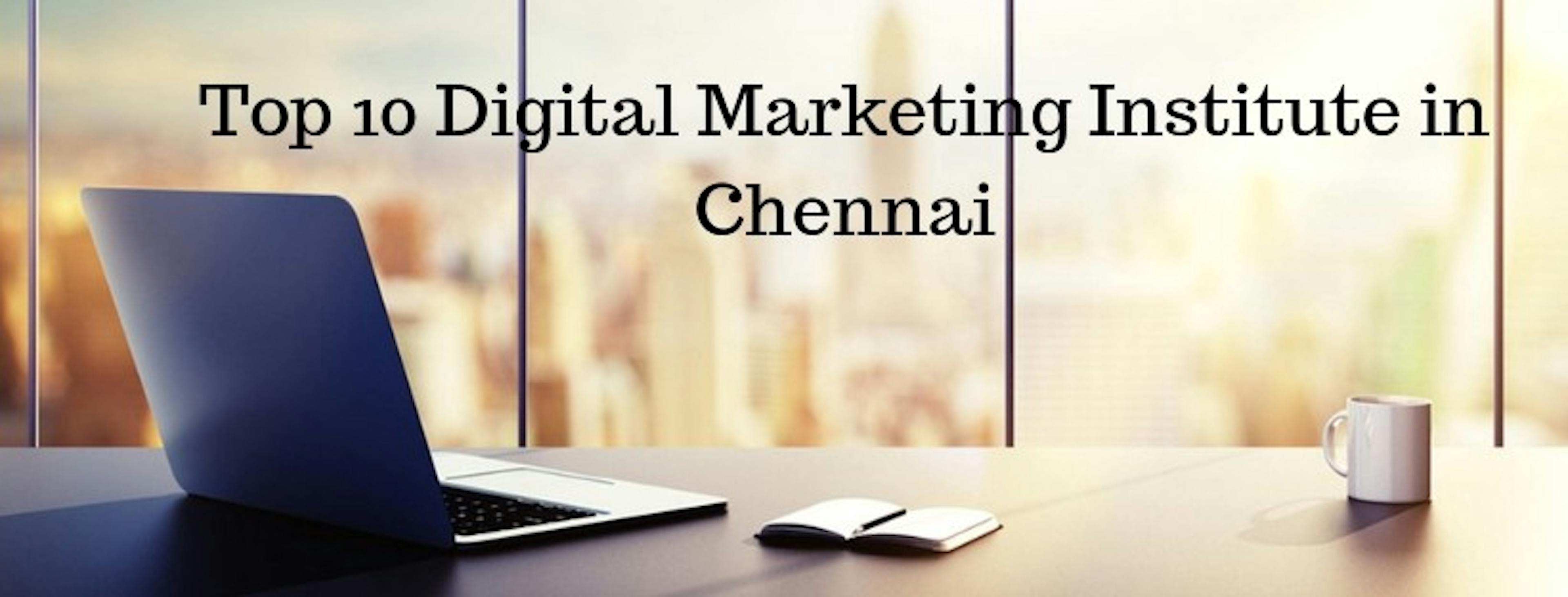 /top-10-digital-marketing-training-institutes-courses-in-chennai-4ccb2293ce8b feature image