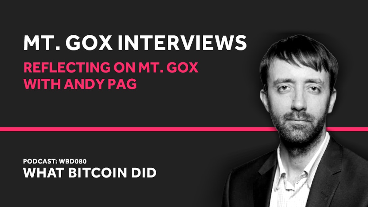 featured image - Reflecting on Mt. Gox with Andy Pag