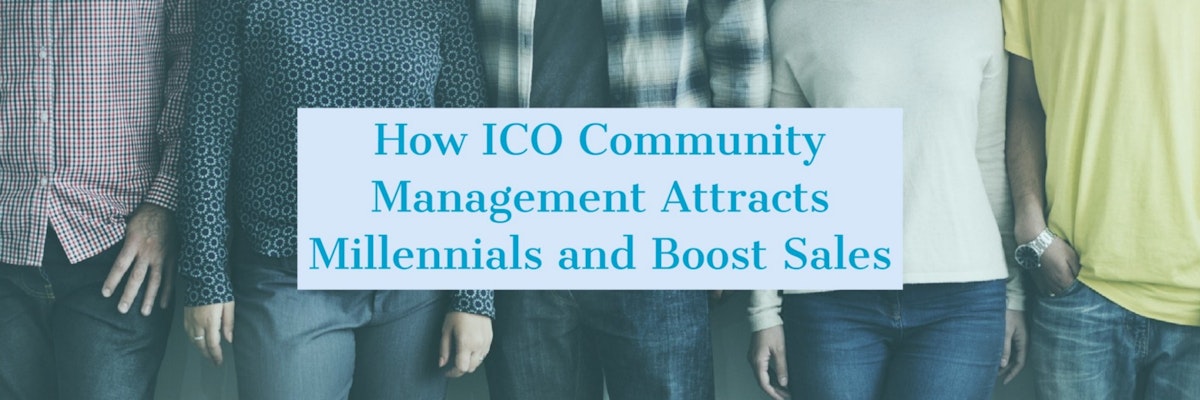 featured image - How ICO Community Management Attracts Millennial and Boost Sales