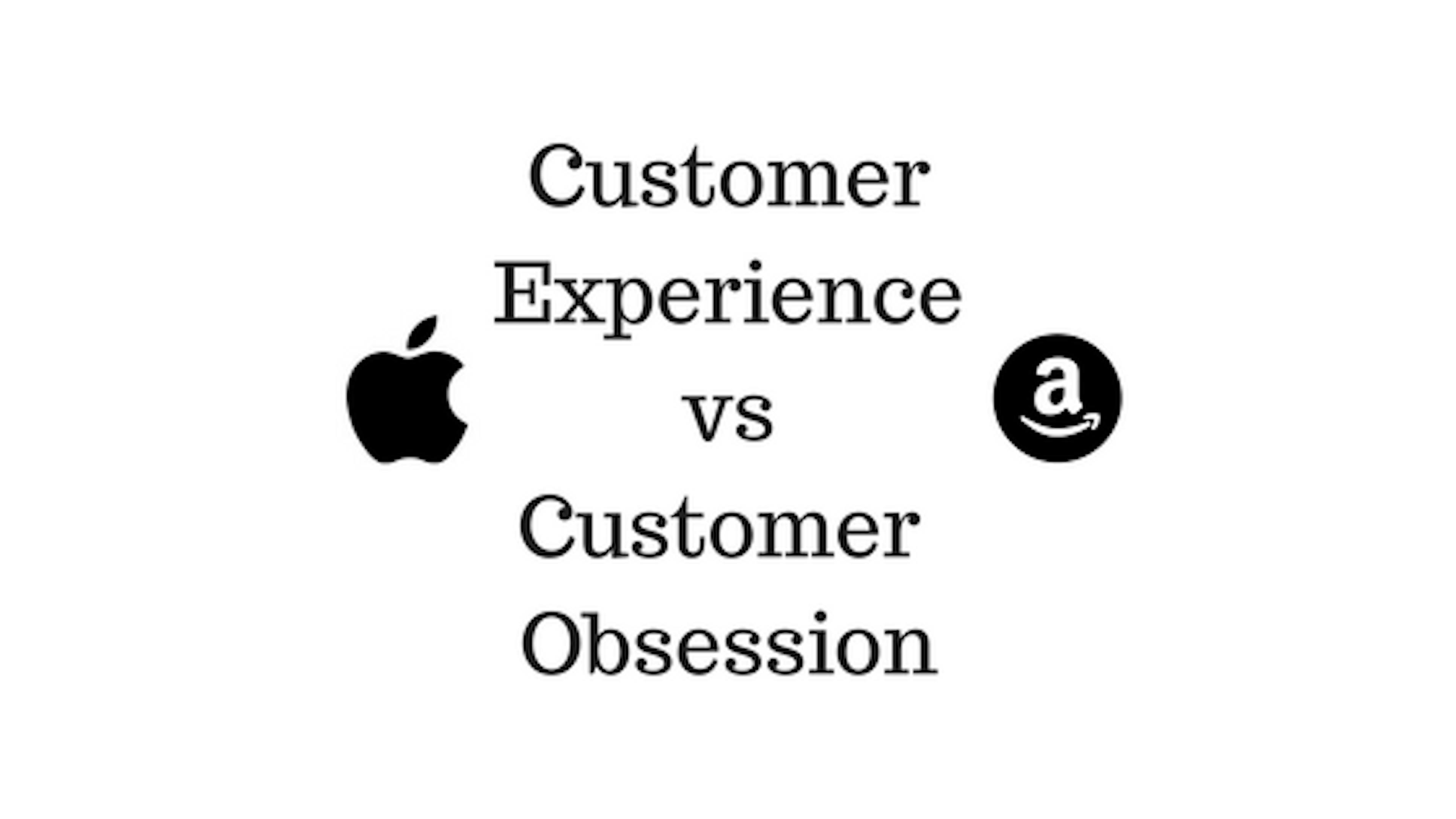 How Amazon and Apple Transformed Customer Service into Customer Obsession