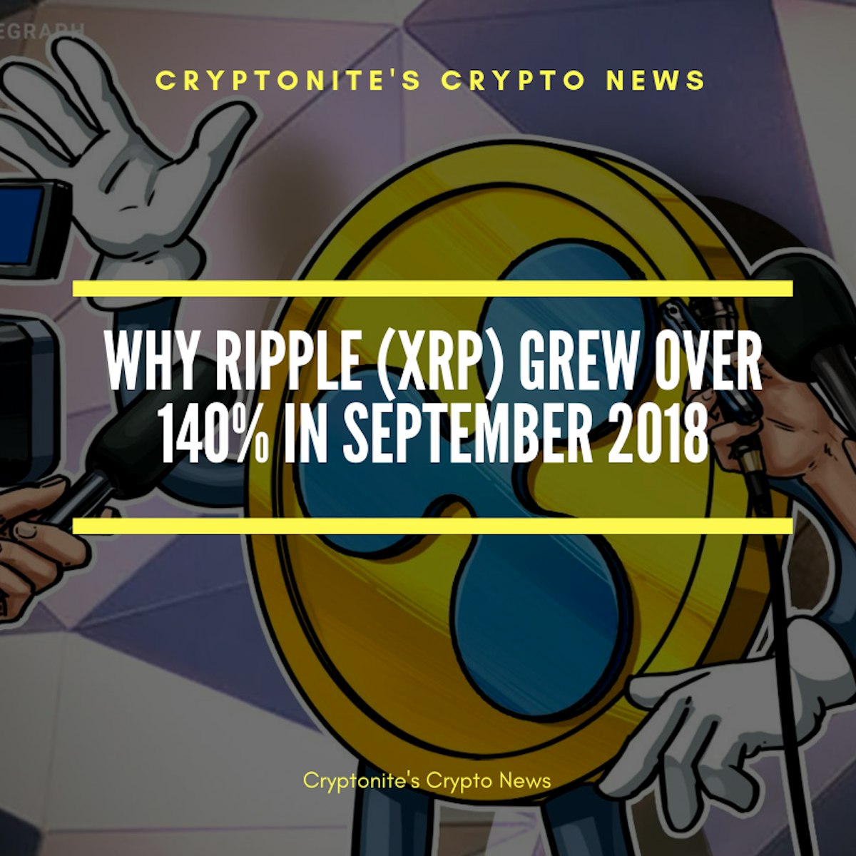 featured image - Why Ripple (XRP) grew over 140% in September 2018