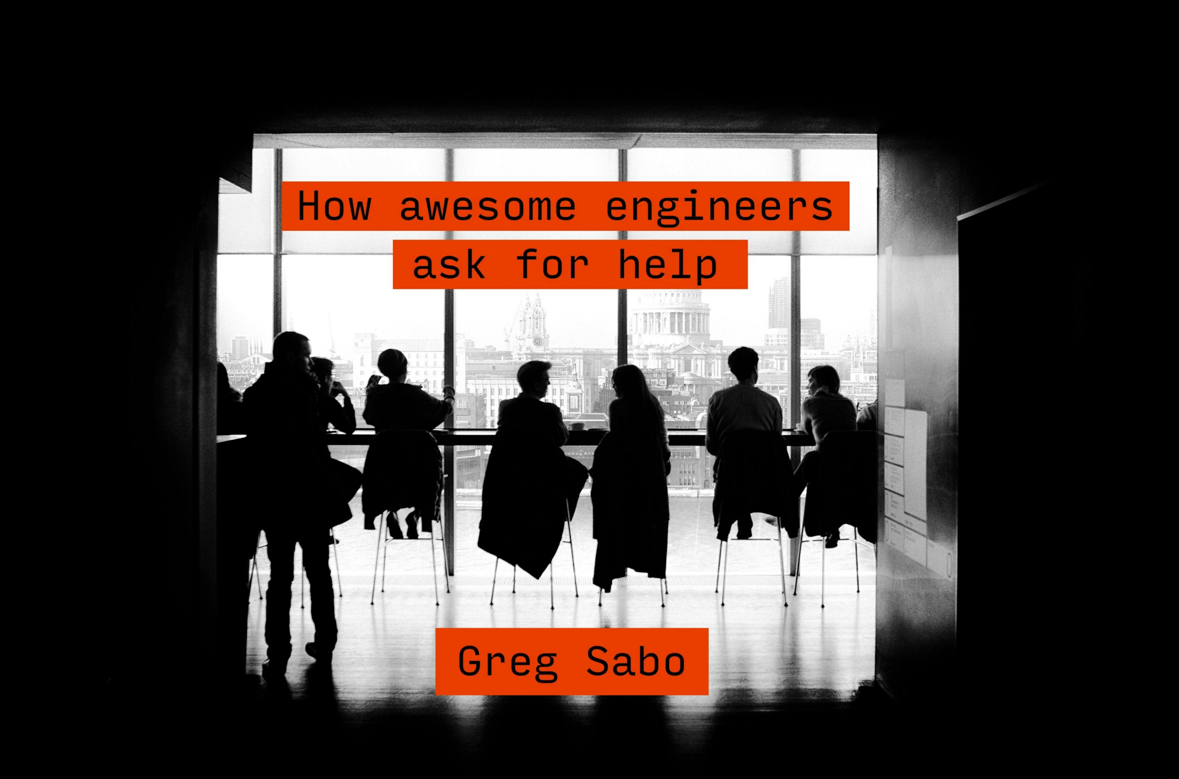 /how-awesome-engineers-ask-for-help-93bcb2c7dbb7 feature image