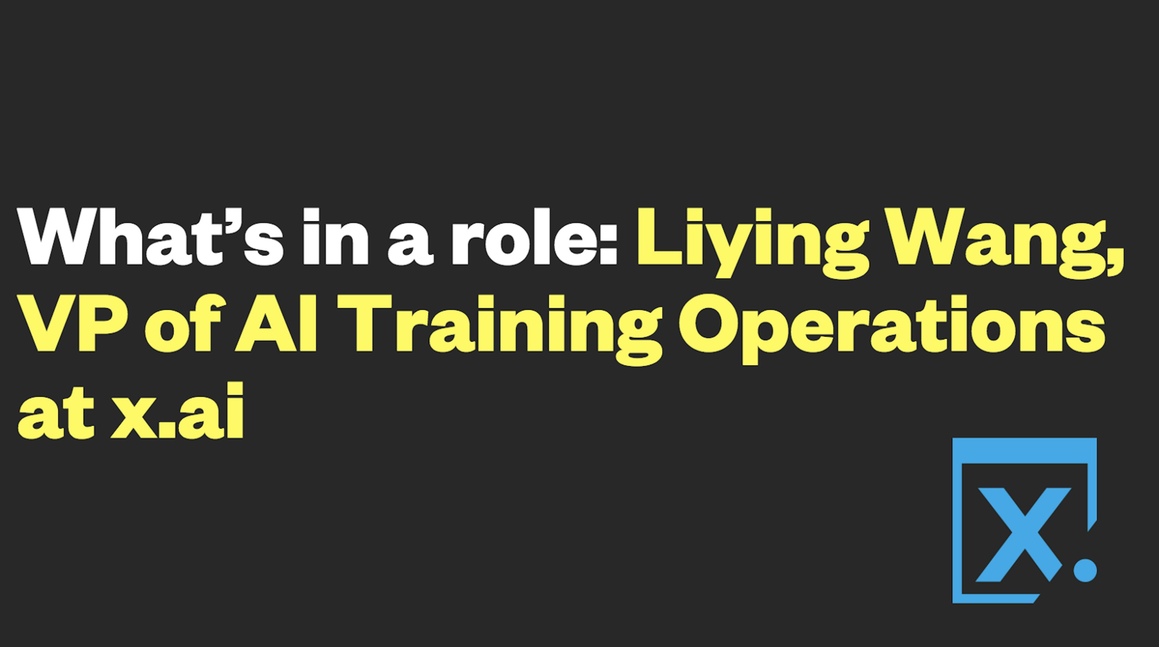 featured image - What’s in a role: Liying Wang, VP of AI Training Operations at x.ai