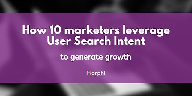 /how-10-marketers-leverage-user-search-intent-to-generate-growth-rewl30mv feature image