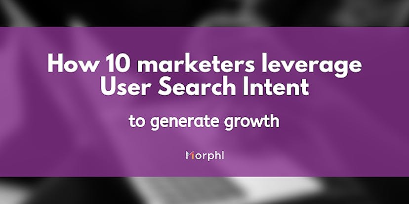 /how-10-marketers-leverage-user-search-intent-to-generate-growth-rewl30mv feature image