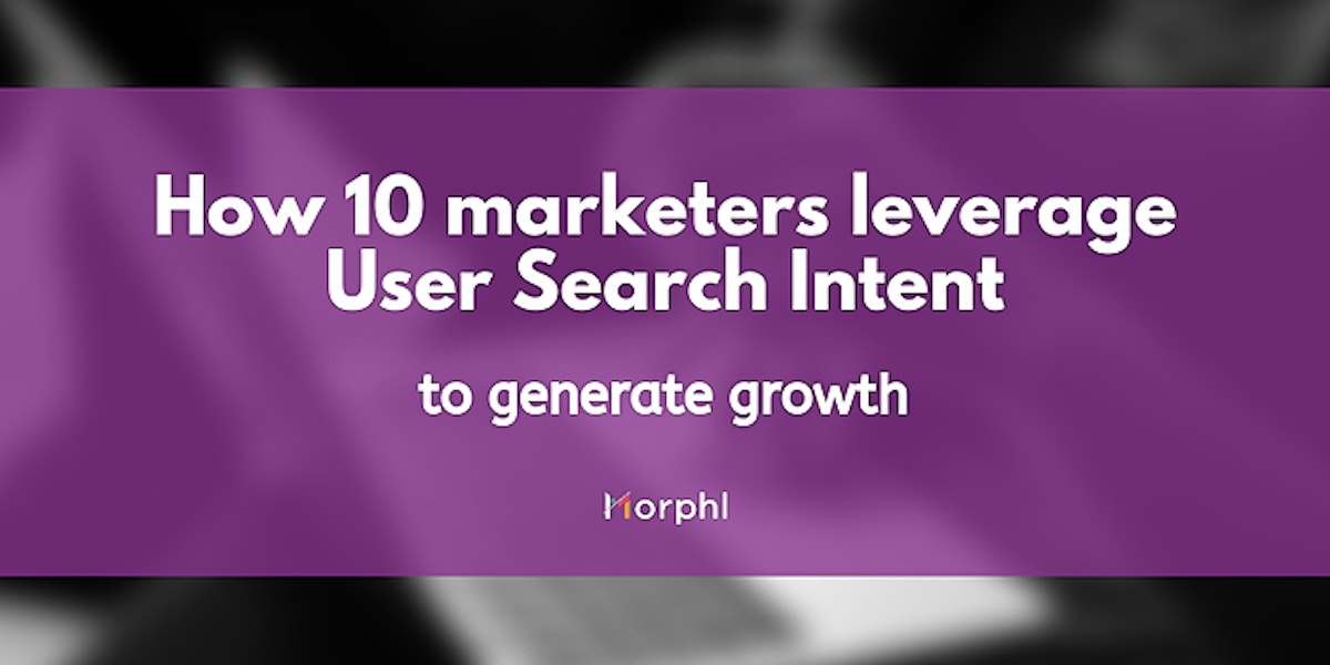 featured image - How 10 Marketers Leverage User Search Intent to Generate Growth