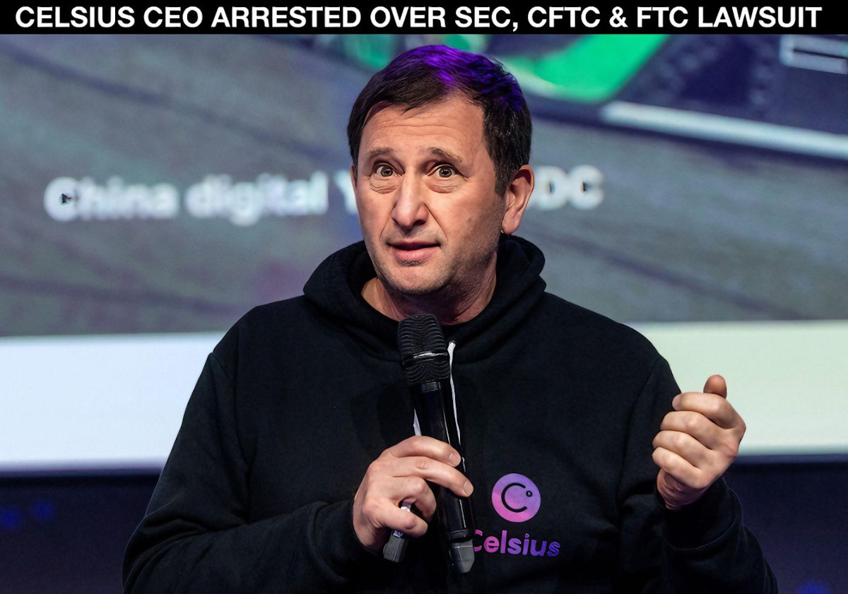 featured image - CRYPTO SHADOW BANKING: Celsius CEO Arrested as SEC, CFTC and FTC Sue the Bankrupt Crypto Lender