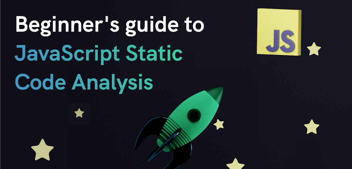 featured image - The Ultimate JavaScript Beginner's Guide To Static Code Analysis