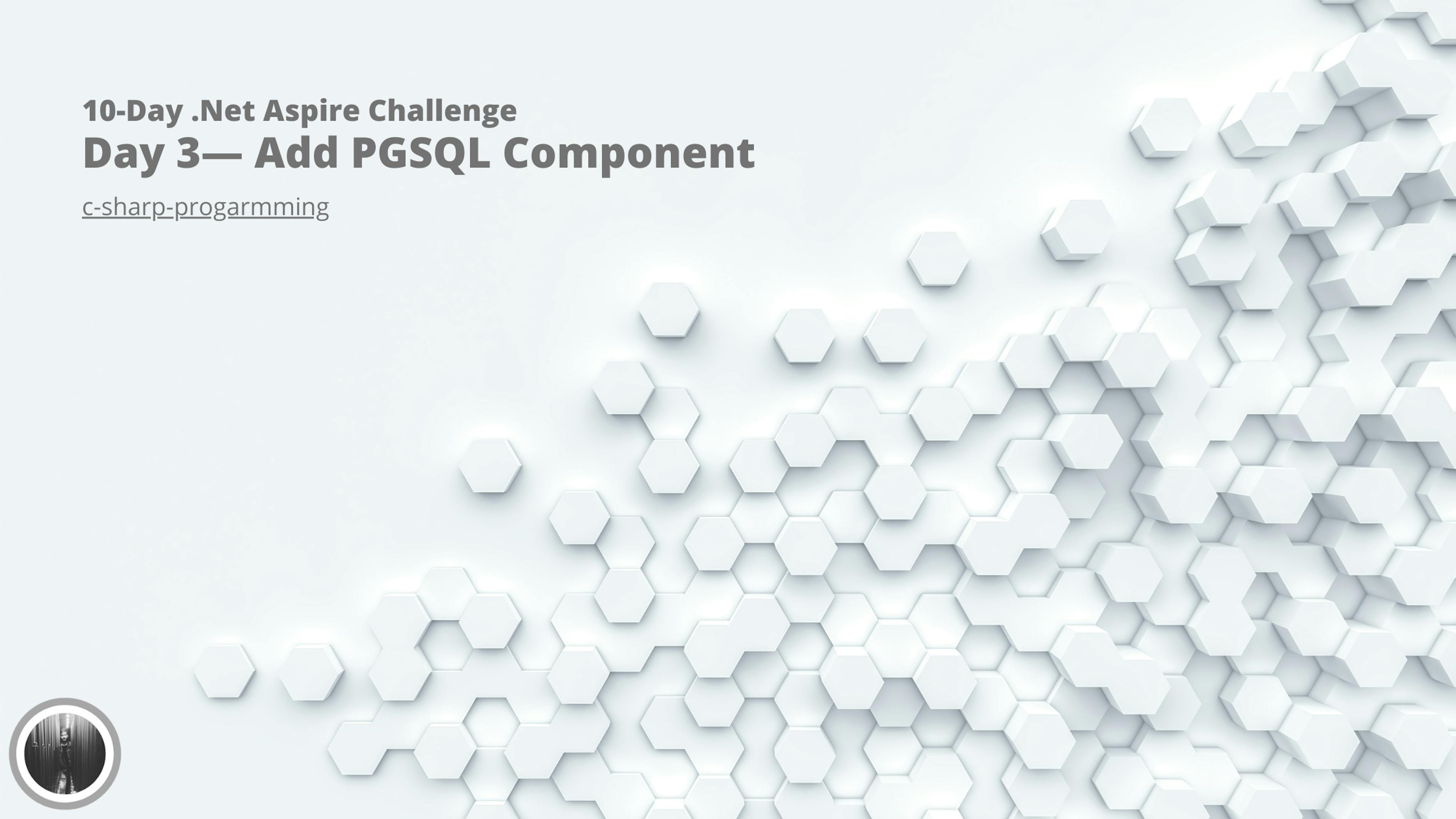 featured image - The 10-Day .Net Aspire Challenge - Day 3: Add PGSQL Component