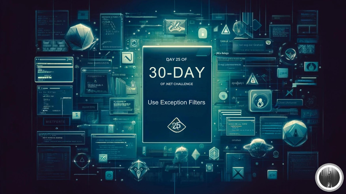 featured image - The 30-Day .NET Challenge - Day 25: Use Exception Filters