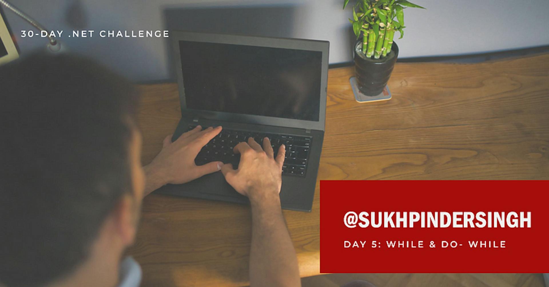 featured image - The 30-Day .NET Challenge Day 5: While & Do-While Statements