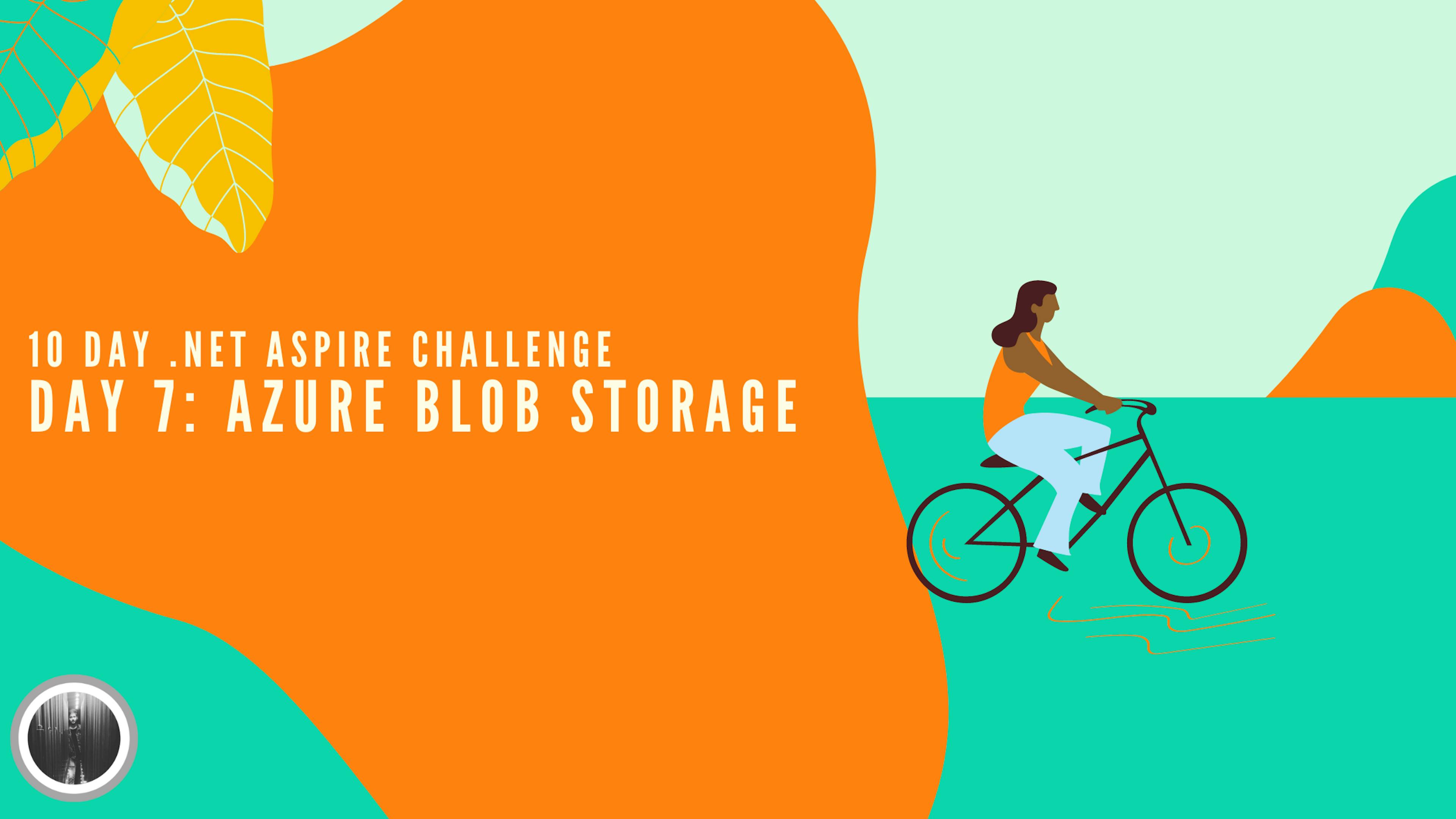 featured image - The 10-Day .Net Aspire Challenge - Day 7: Azure Blob Storage