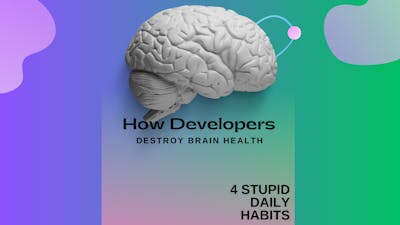 /4-dumb-habits-that-destroy-a-developers-brain-health feature image