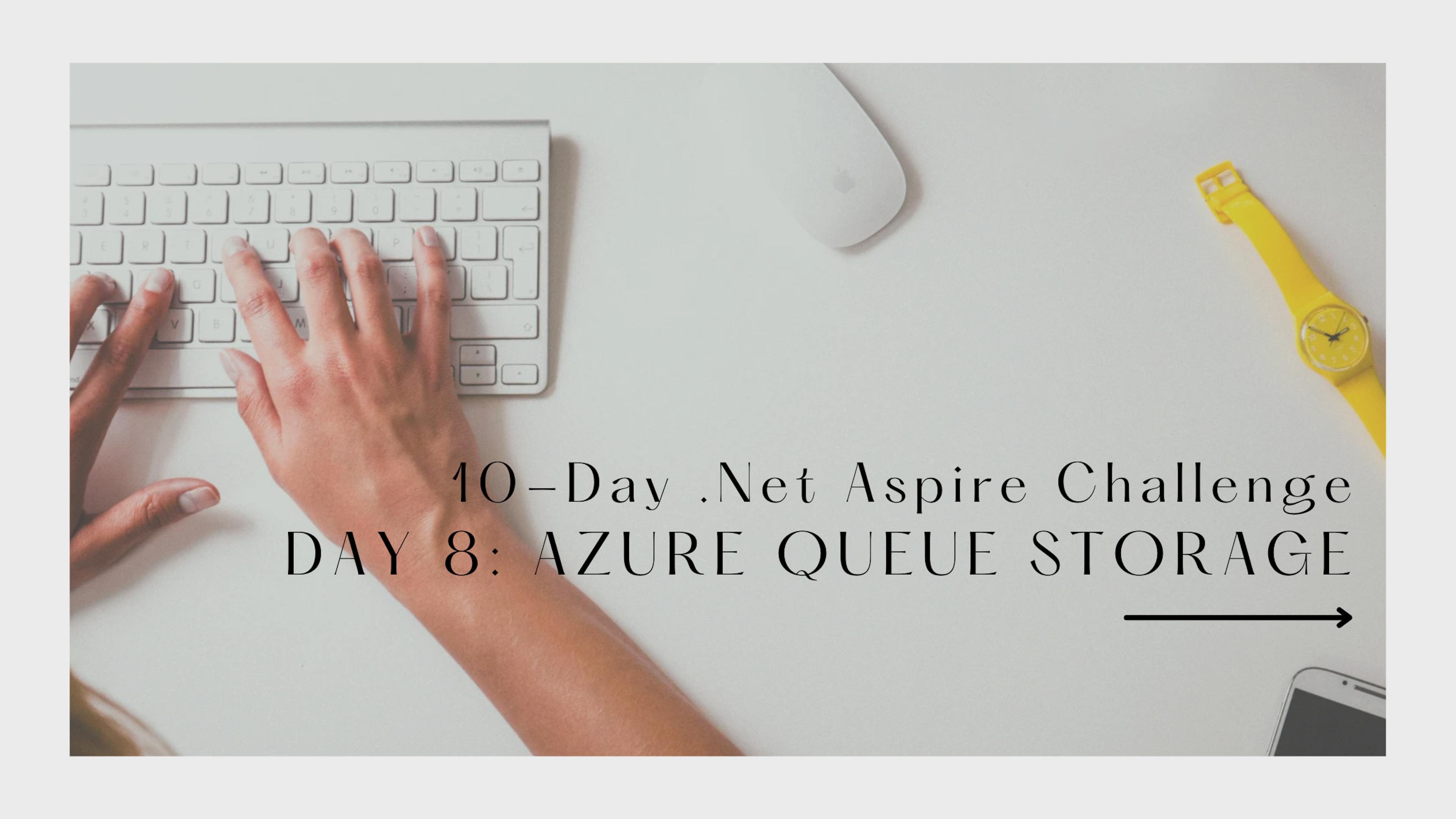 featured image - The 10-Day .Net Aspire Challenge - Day 8: Azure Queue Storage