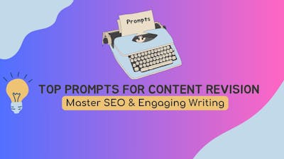 /how-to-master-seo-and-have-more-engaging-writing-top-prompts-for-content-revision feature image