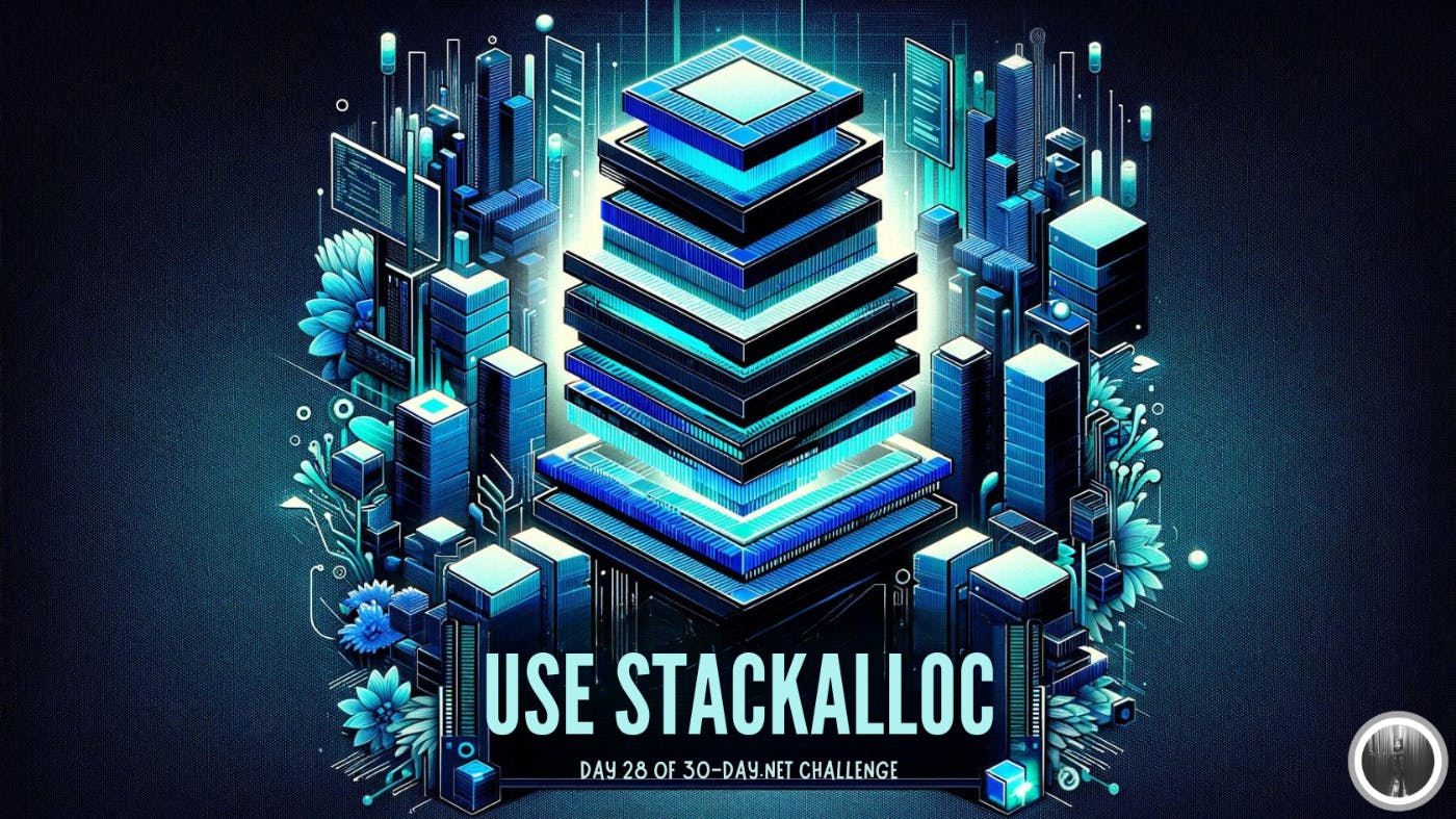 /how-to-use-stackalloc-day-28-of-30-day-net-challenge feature image