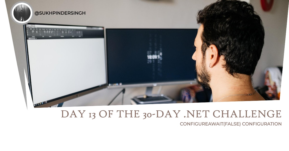 featured image - The 30-Day .NET Challenge Day 13: ConfigureAwait(false)