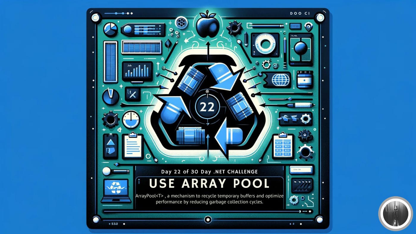/the-30-day-net-challenge-day-22-use-array-pool feature image