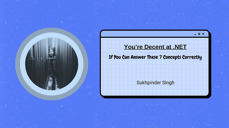 7 Key Concepts to Test Your .NET Skills
