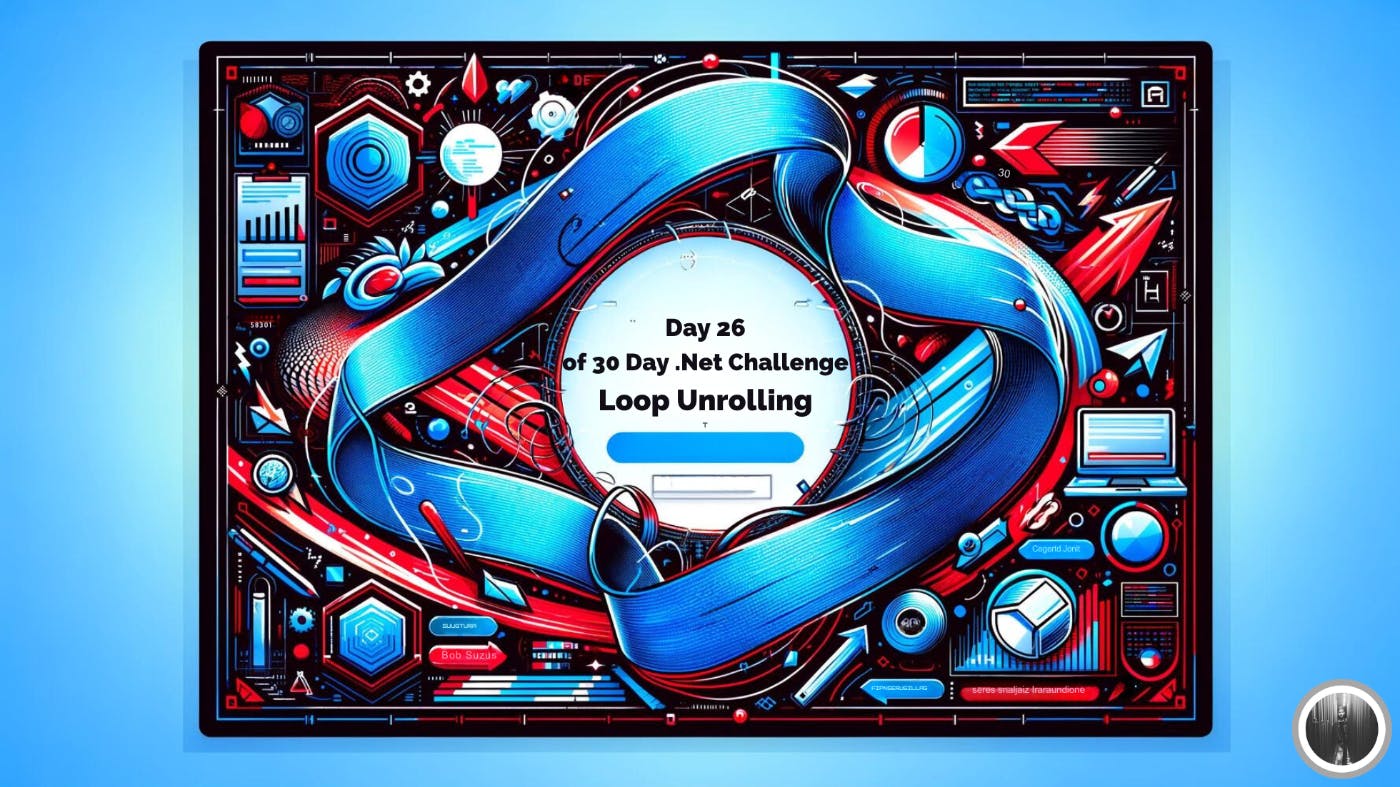 /30-day-net-challenge-day-26-loop-unrolling feature image
