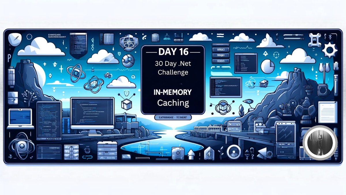 featured image - The 30-Day .NET Challenge Day 16: In-Memory Caching