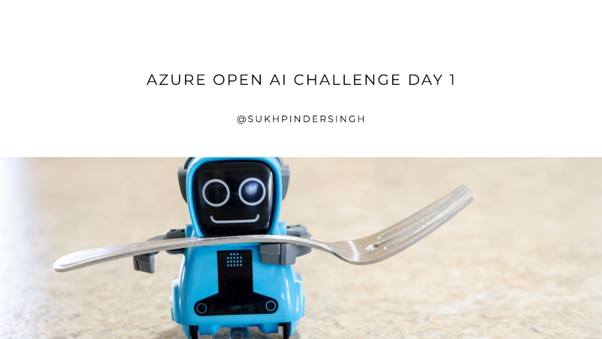 featured image - Taking the Azure Open AI Challenge - Day 1